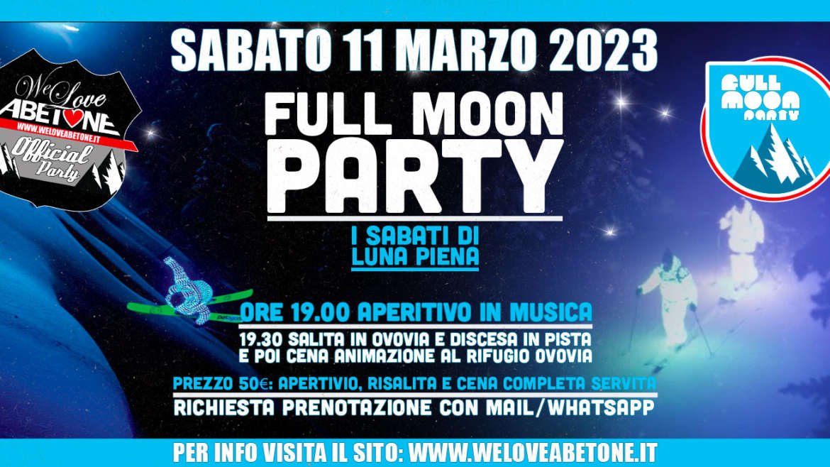 Full Moon Party Abetone: Sabato 11 Marzo 2023